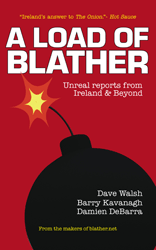 A Load of Blather: Unreal Reports from Ireland and Beyond